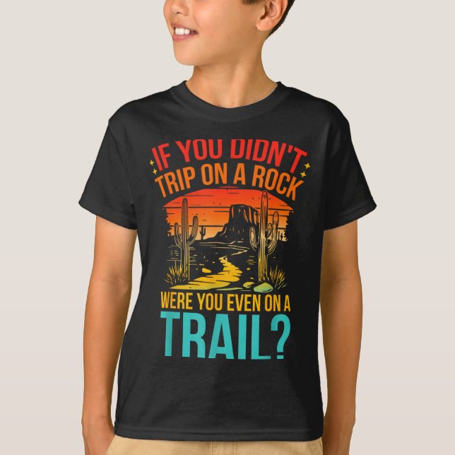 Camiseta Funny If You Didn't Trip On A Rock Were You Even O (Anverso)