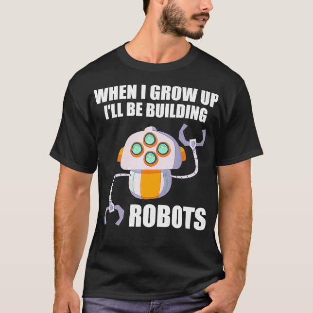 Camiseta Funny Ill Be Building Robots Future Robotic Engine (Anverso)