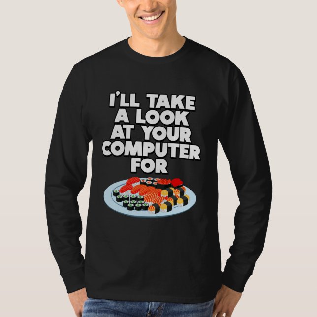 Camiseta Funny I'll take a look at your Computer for Sushi  (Anverso)