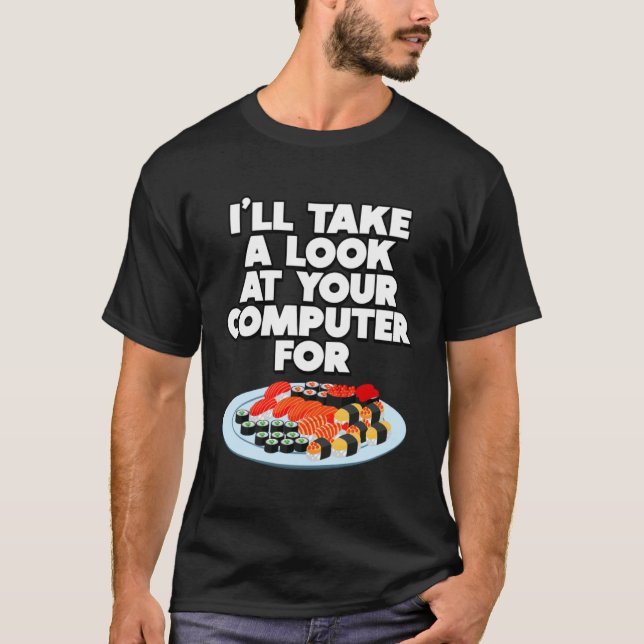 Camiseta Funny I'll take a look at your Computer for Sushi  (Anverso)
