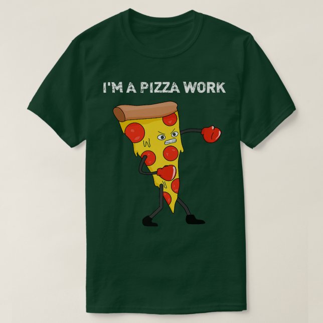 Camiseta Funny Im a Pizza Work Piece of Pizza Work  (Diseño del anverso)