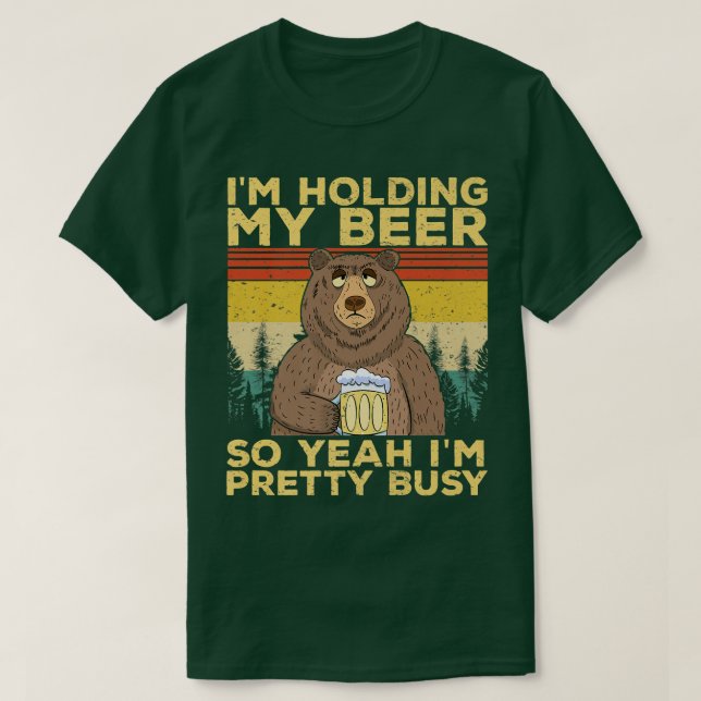 Camiseta Funny I'm Holding my Beer So Yeahh I'm Pretty Busy (Diseño del anverso)