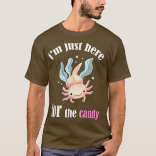 Camiseta Funny Im just here for the quote candy cool aolotl