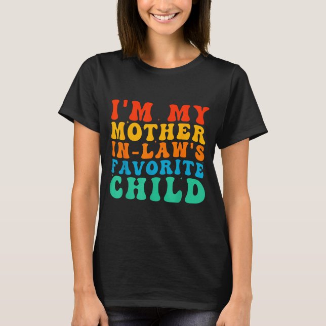 Camiseta Funny I'm My Mother In Law's Favorite Child  (Anverso)