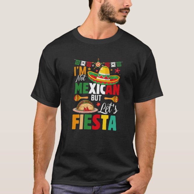 Camiseta Funny I'm Not Mexican But Let's Fiesta Mexico Cinc (Anverso)