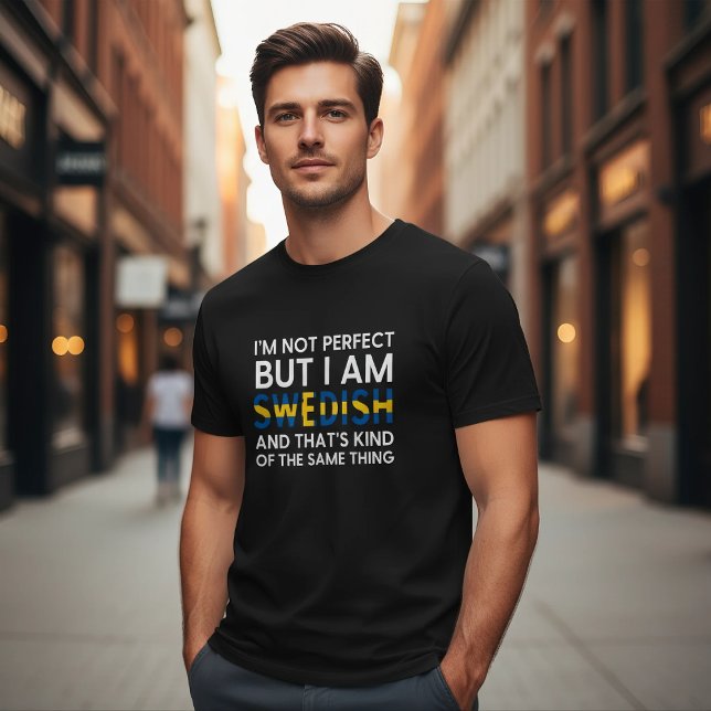 Camiseta Funny I'm Not Perfect But I Am Swedish (Subido por el creador)