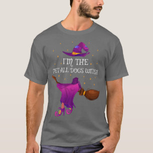 Camiseta Funny I'm The Pet All Dogs Witch Halloween