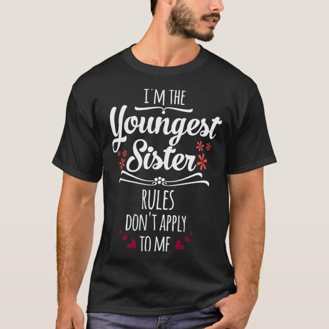Camiseta Funny I'm The Youngest Sister Rules Don't Apply To (Anverso)