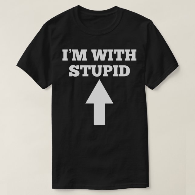 Camiseta Funny I'm With Stupid And Arrow Pointing Up  (Diseño del anverso)