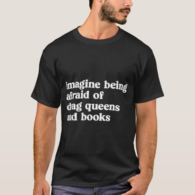 Camiseta Funny Imagine Being Afraid Of Drag Queens And Book (Anverso)