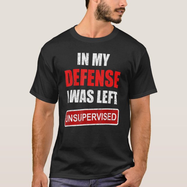 Camiseta Funny In my defense i was left unsupervised_19 (Anverso)