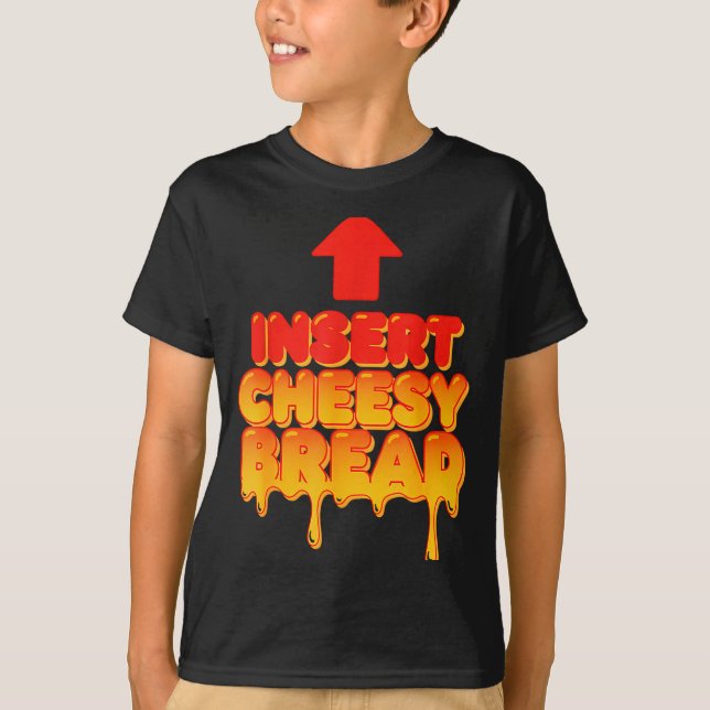 Camiseta Funny Insert Cheesy Bread Meme Humor Food Lovers  (Anverso)