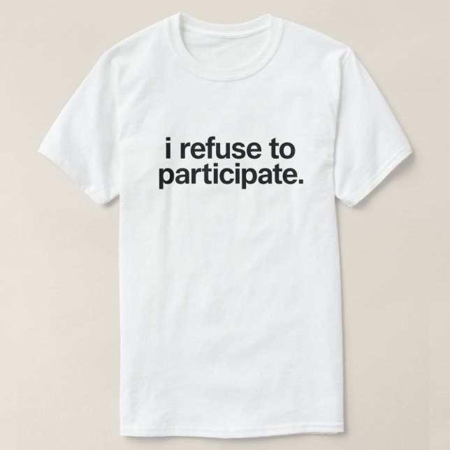 Camiseta Funny Introvert Quote "I Refuse To Participate" (Diseño del anverso)