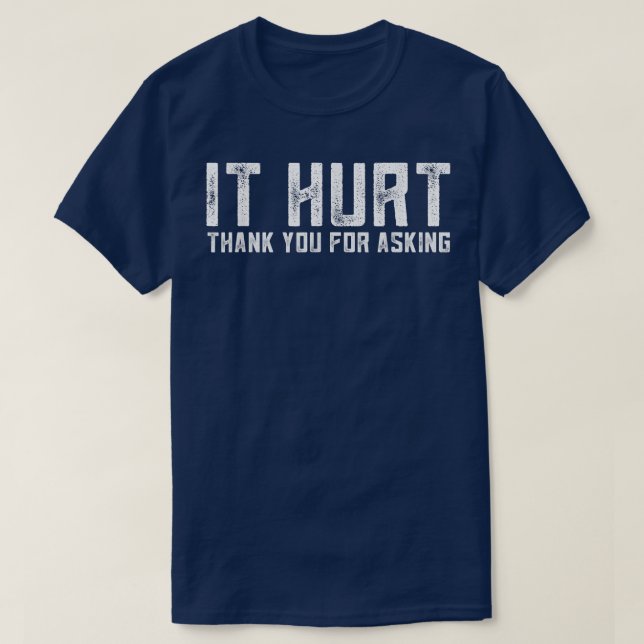 Camiseta Funny It Hurt Thank You For Asking Outfits Funny I (Diseño del anverso)