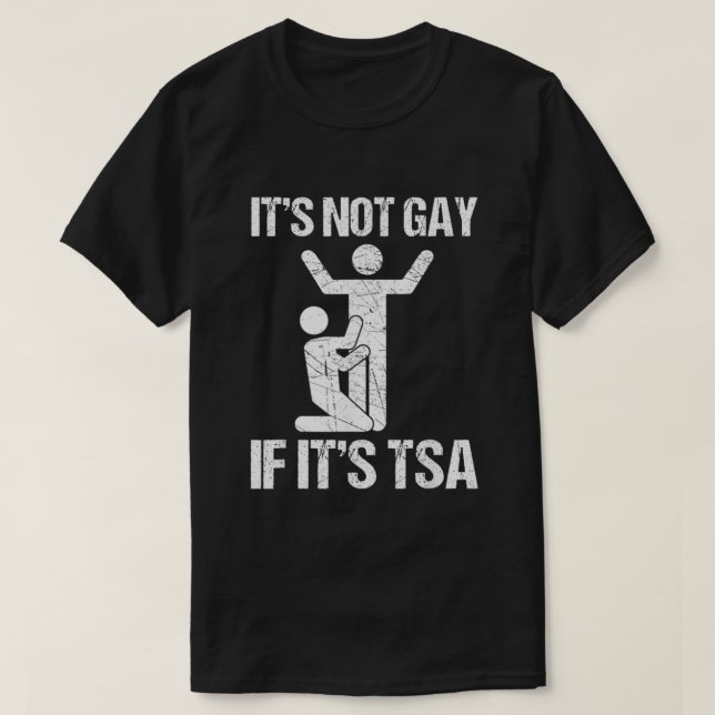 Camiseta Funny It Is Not Gay If It Is TSA Security  (Diseño del anverso)