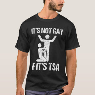 Camiseta Funny It Is Not Gay If It Is TSA Security