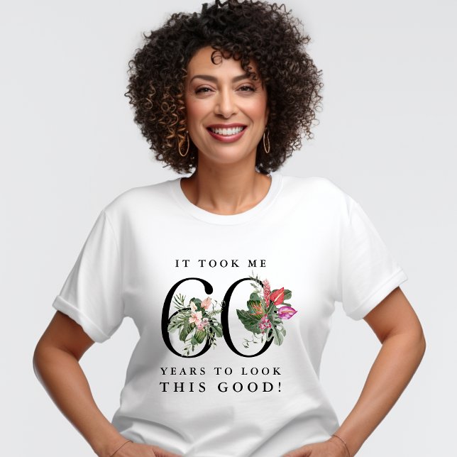Camiseta Funny It Took Me 60 Years to Look This Good!  (Subido por el creador)