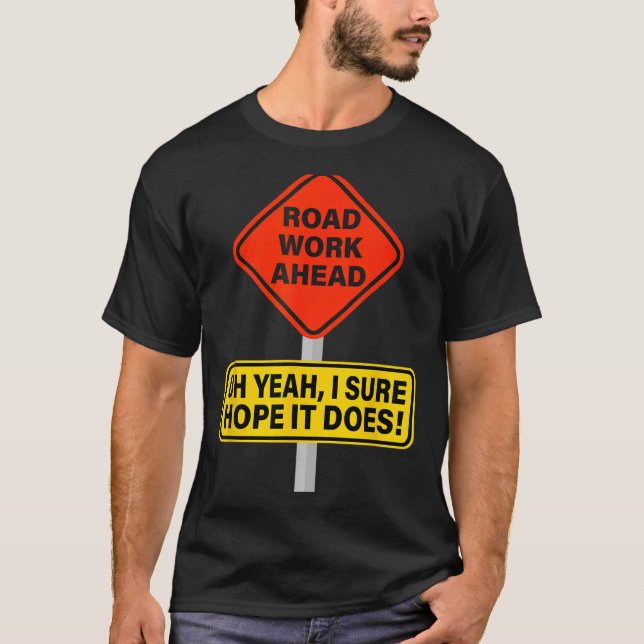 Camiseta Funny It Vine Hope I Road Does Ahead Work Roadwork (Anverso)