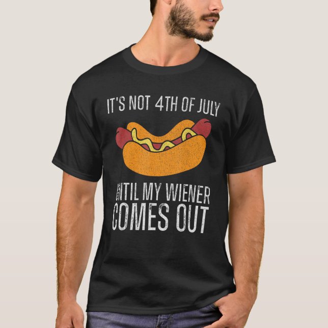 Camiseta Funny It's Not 4th of July Until My Wiener Comes O (Anverso)
