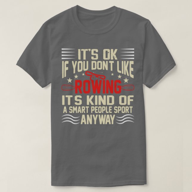 Camiseta Funny Itx27s Ok Si Usted Donx27t Como Rowing 2 (Diseño del anverso)