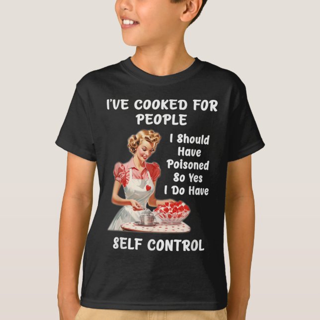 Camiseta Funny I've Cooked For People I Should Have Isoned  (Anverso)
