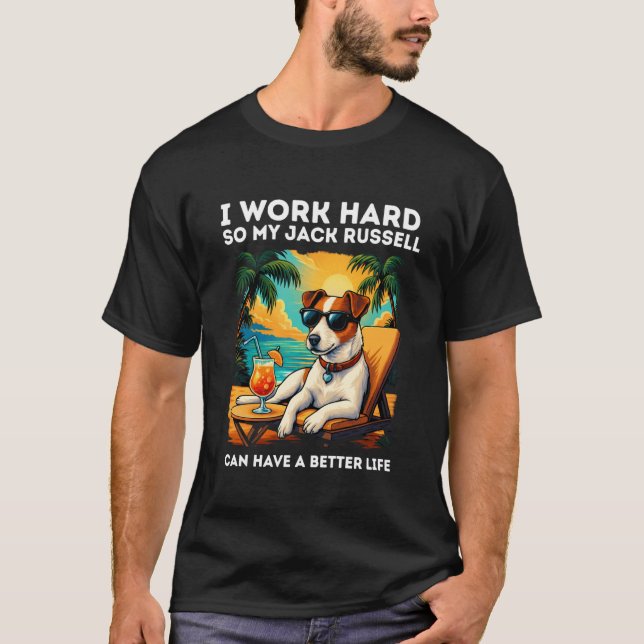 Camiseta Funny Jack Russell Dog I Work Hard Design Jack Rus (Anverso)
