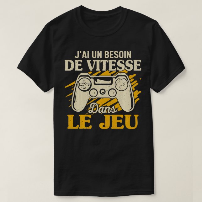Camiseta Funny Je Ai Un Necesita De Vitesse En El Juego (Diseño del anverso)
