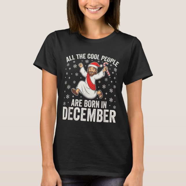 Camiseta Funny Jesus Born In December Christmas Birthday Hu (Anverso)