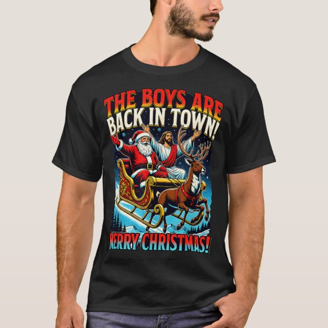 Camiseta Funny Jesus Santa The Boys Are Back In Town Merry  (Anverso)