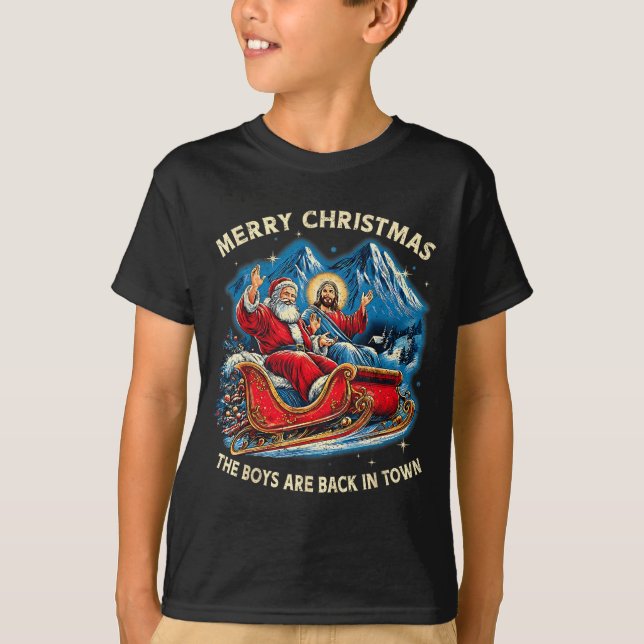 Camiseta Funny Jesus Santa The Boys Are Back In Town Merry  (Anverso)