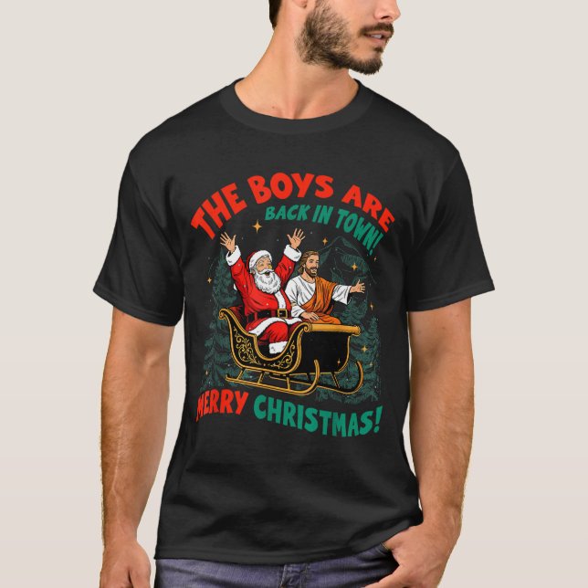 Camiseta Funny Jesus Santa The Boys Are Back In Town Merry  (Anverso)
