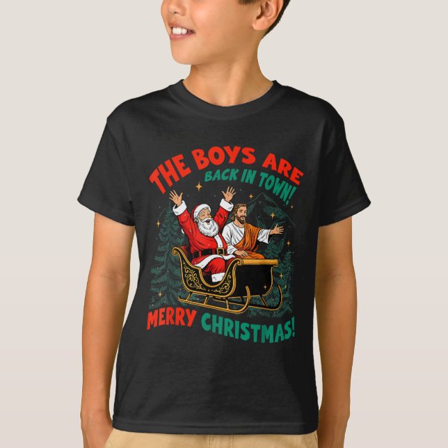 Camiseta Funny Jesus Santa The Boys Are Back In Town Merry  (Anverso)