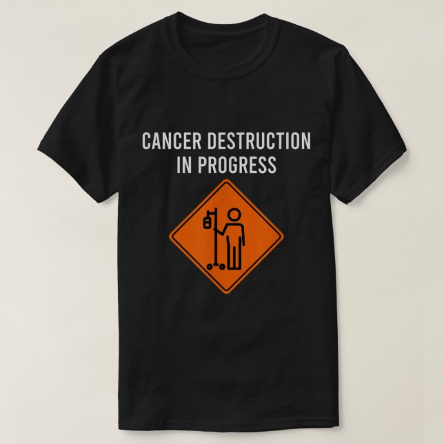 Camiseta Funny Joke Chemo Day Cancer Destruction in Progres (Diseño del anverso)