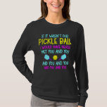 Camiseta Funny jugador de baloncesto<br><div class="desc">Agarra las palas de bolas y las pelotas de la bolsa. Funny Pickle Ball Sport Design para todo aquel que ame el juego y juegue un juego con una red al aire libre.</div>