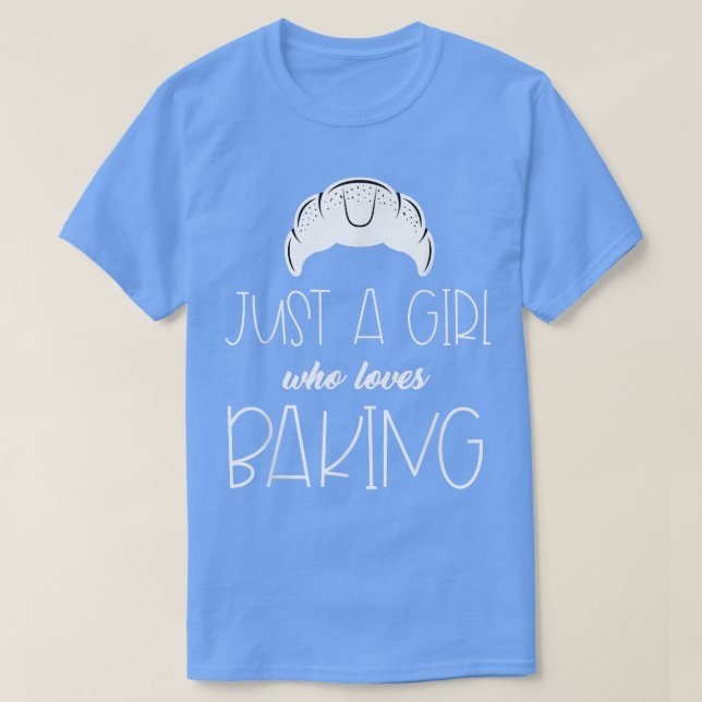 Camiseta Funny Just A Girl Who Loves Baking Croissant Pastr (Diseño del anverso)