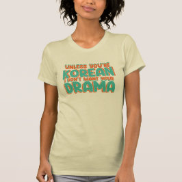 Camiseta Funny K-Drama Saying