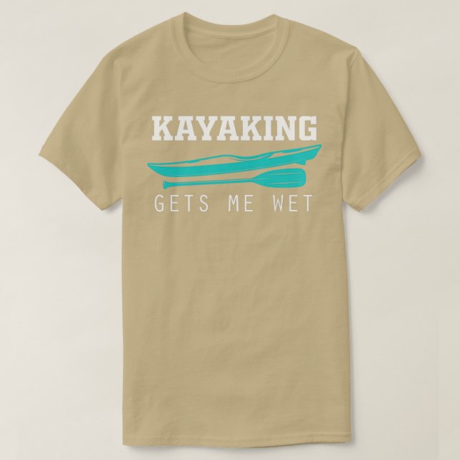 Camiseta Funny Kayaking Gets Me Wet Rafting American Paddli (Diseño del anverso)