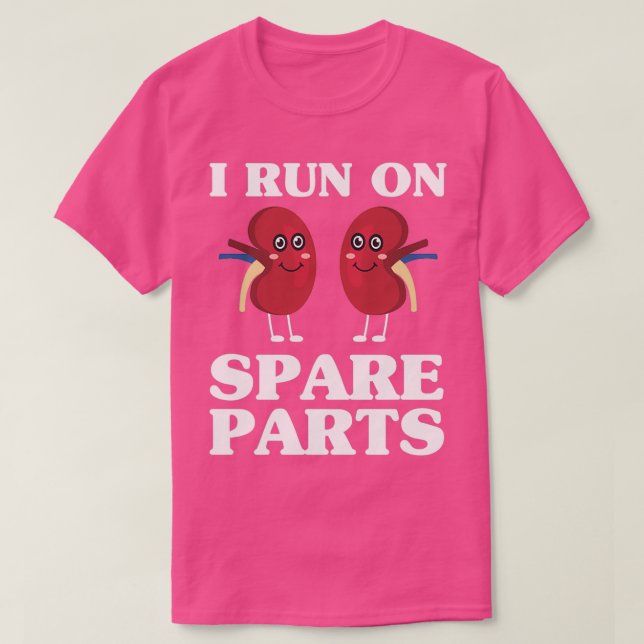 Camiseta Funny Kidney Donors I Run On Spare Parts Gift 1 (Diseño del anverso)