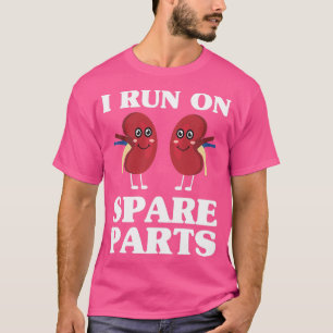 Camiseta Funny Kidney Donors I Run On Spare Parts Gift 1