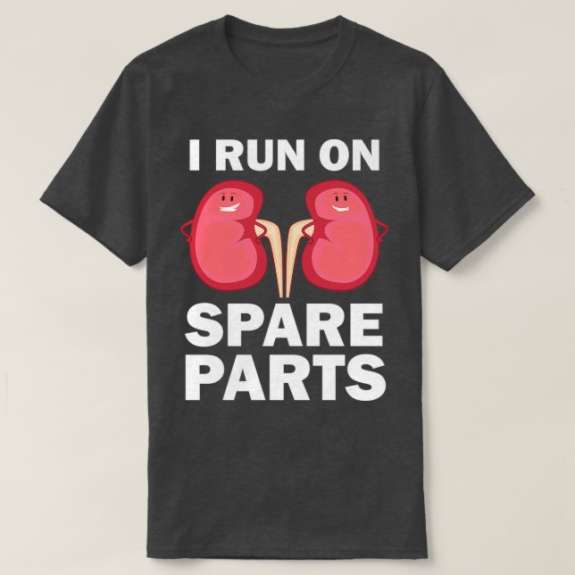 Camiseta Funny Kidney Donors I Run On Spare Parts Gift 2 (Diseño del anverso)