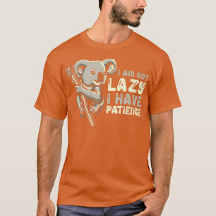 Camiseta Funny Koala Bear Koalas - I Am Not Lazy I Have Pat