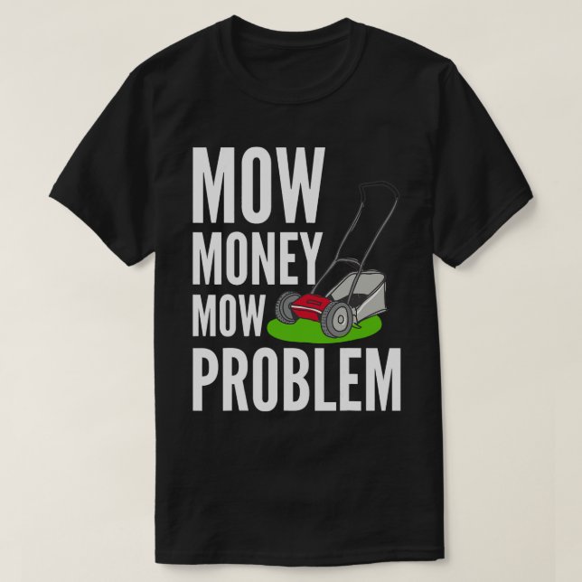 Camiseta Funny Lawn Mower Mow Money Mow Problema Yard Work  (Diseño del anverso)