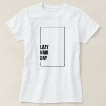 Funny "Lazy Hair Day" Hair Mood Graphic T-Shirt