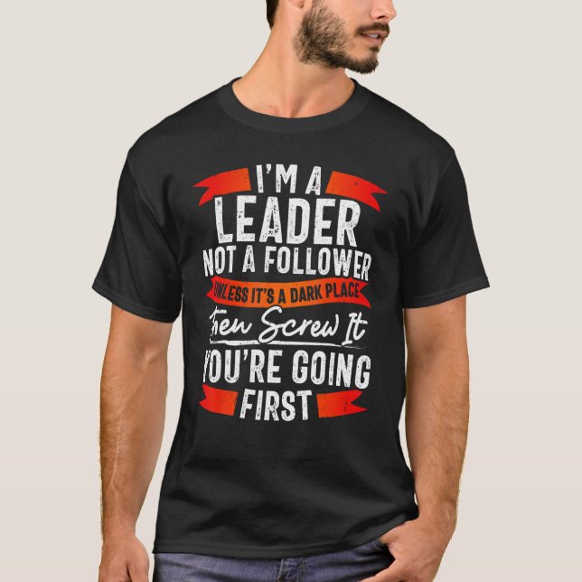 Camiseta Funny Leader Not Follower TShirt, Funny Sarcasm (Anverso)