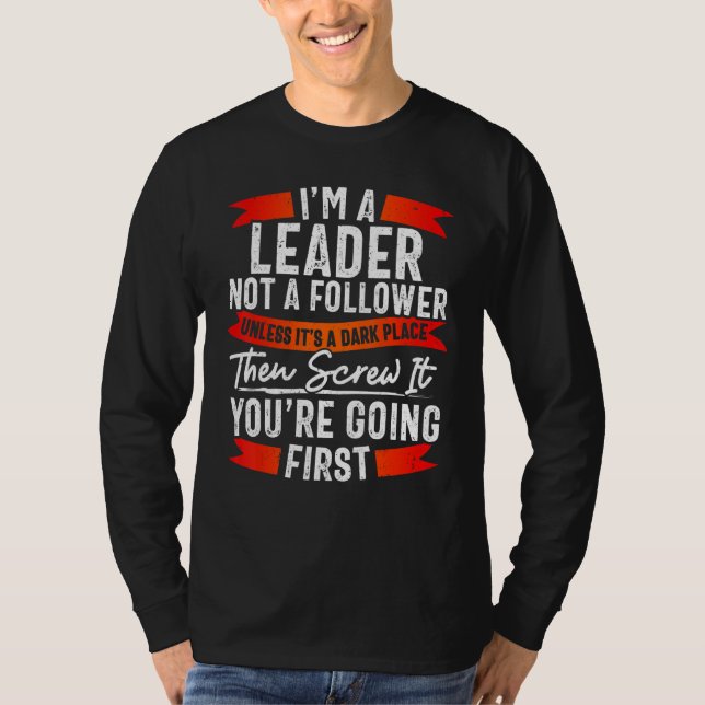 Camiseta Funny Leader Not Follower TShirt, Funny Sarcasm (Anverso)