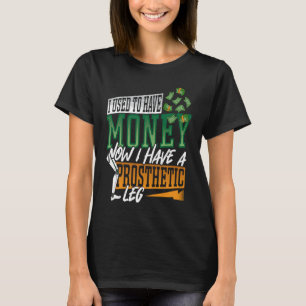 Camiseta Funny Leg Prosthetic Solía Tener Dinero Amputado
