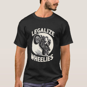 Camiseta Funny Legalize Wheelies Motorcycle