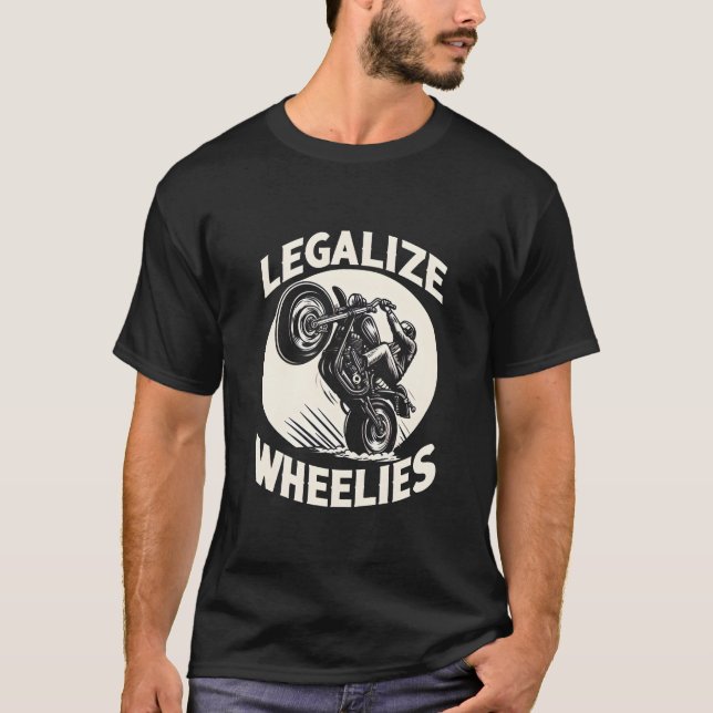 Camiseta Funny Legalize Wheelies Motorcycle (Anverso)