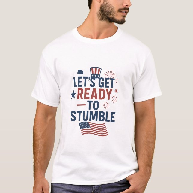 Camiseta Funny “Let’s Get Ready to Stumble” 4th of July Par (Anverso)