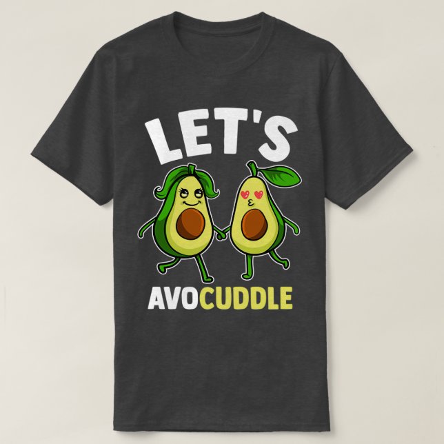 Camiseta Funny Letx27s Avocuddle Cute Aguacate Pun (Diseño del anverso)